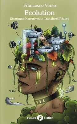 Ecolution: Solarpunk Narratives to Transform Reality by McCorry, Sally