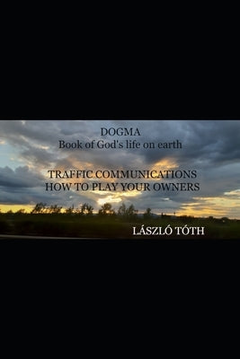 The Book of God's Earth: Dogma by Toth, Laszlo