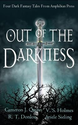 Out of the Darkness: A Dark Fantasy Anthology by Holmes, V. S.