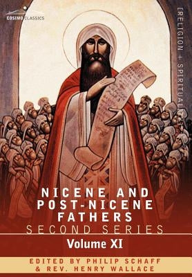 Nicene and Post-Nicene Fathers: Second Series, Volume XI Sulpitius Severus, Vincent of Lerins, John Cassian by Schaff, Philip
