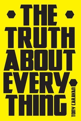 The Truth About Everything by Caravan, Tony