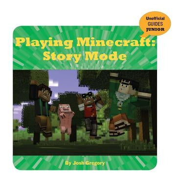 Playing Minecraft: Story Mode by Gregory, Josh