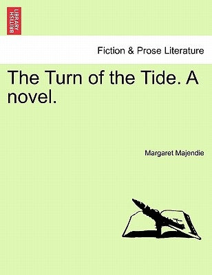 The Turn of the Tide. a Novel, Vol. I by Majendie, Margaret Elizabeth