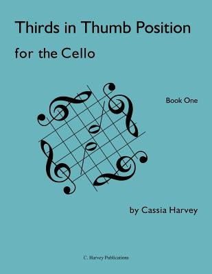 Thirds in Thumb Position for the Cello, Book One by Harvey, Cassia