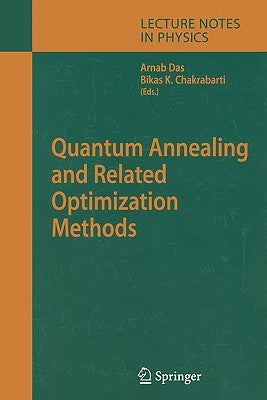 Quantum Annealing and Related Optimization Methods by Das, Arnab