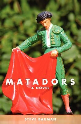 Matadors by Bauman, Steve