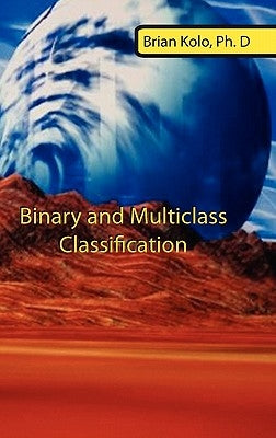 Binary and Multiclass Classification by Kolo, Brian