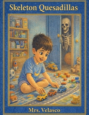 Skeleton Quesadillas by Velasco, Margarita