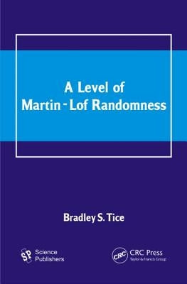 A Level of Martin-Lof Randomness by Tice, Bradley S.