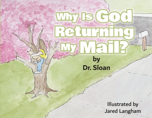 Why Is God Returning My Mail? by Dr Sloan