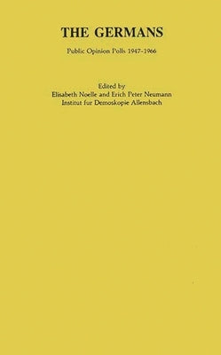 The Germans: Public Opinion Polls 1947-1966 by Noelle-Neumann, Elisabeth