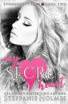 My Secret Heart: a dark criminal romance by Holmes, Steffanie