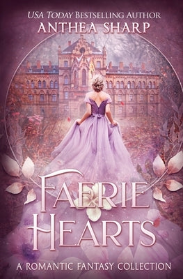 Faerie Hearts: A Romantic Fantasy Collection by Sharp, Anthea