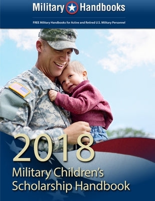 2018 Military Children's Scholarship Handbook by Handbooks, Military