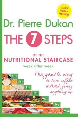 The Seven Steps: The Nutritional Staircase by Dukan, Pierre
