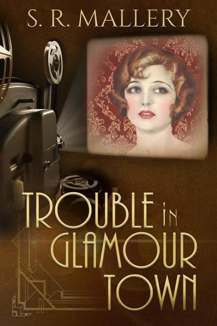 Trouble In Glamour Town by Mallery, S. R.