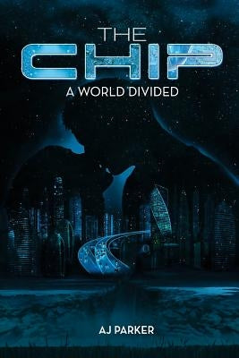 The Chip: A World Divided by Parker, Aj