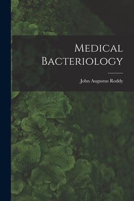 Medical Bacteriology by Roddy, John Augustus