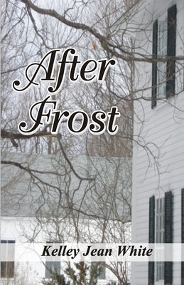 After Frost by White, Kelley Jean