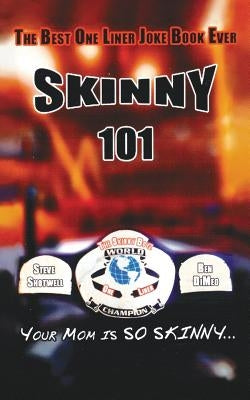 Skinny 101: The Best One Liner Joke Book Ever by Shotwell, Steve