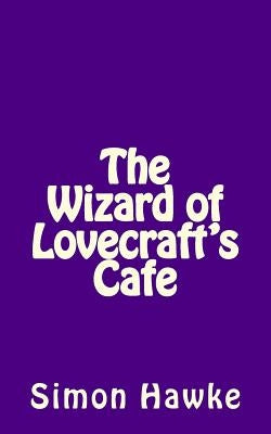 The Wizard of Lovecraft's Cafe by Hawke, Simon