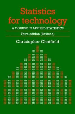Statistics for Technology: A Course in Applied Statistics, Third Edition by Chatfield, Chris