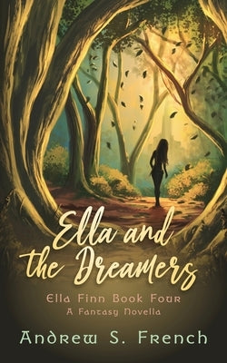 Ella and the Dreamers by French, Andrew S.