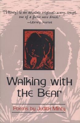 Walking with the Bear: New and Selected Poems by Minty, Judith