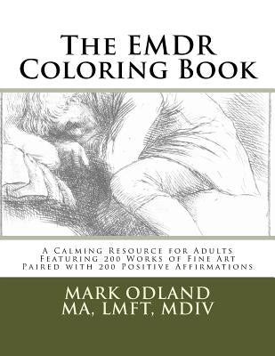 The EMDR Coloring Book: A Calming Resource for Adults - Featuring 200 Works of Fine Art Paired with 200 Positive Affirmations by Legros, Alphonse