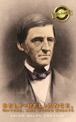Self-Reliance, Nature, and Other Essays (Deluxe Library Edition) by Emerson, Ralph Waldo