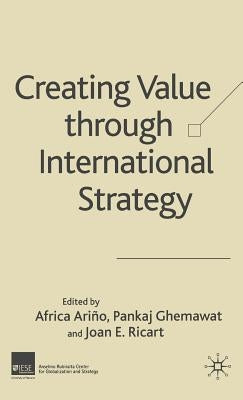 Creating Value Through International Strategy by Ariño, A.