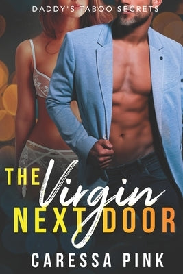 The Virgin Next Door: Daddy's Taboo Secrets 1 by Pink, Caressa