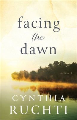 Facing the Dawn by Ruchti, Cynthia