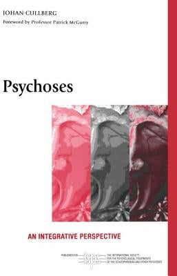 Psychoses: An Integrative Perspective by Cullberg, Johan