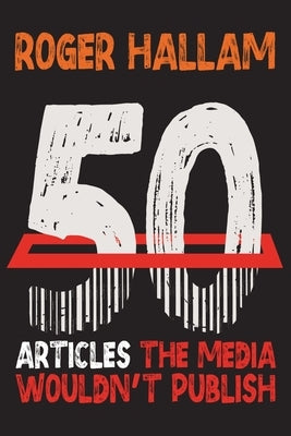 50 Articles The Media Wouldn't Publish by Hallam, Roger