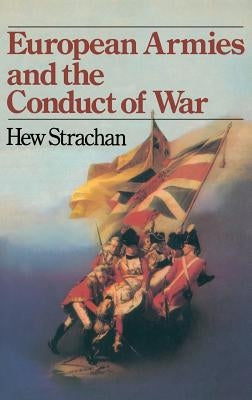 European Armies and the Conduct of War by Strachan, Hew