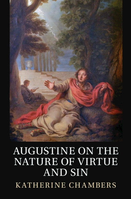 Augustine on the Nature of Virtue and Sin by Chambers, Katherine