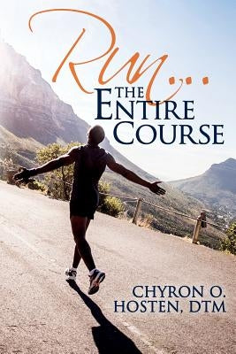 Run...The Entire Course by Hosten, Dtm Chyron O.