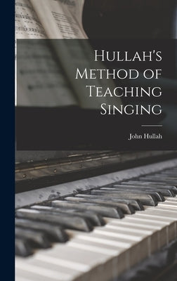 Hullah's Method of Teaching Singing by Hullah, John