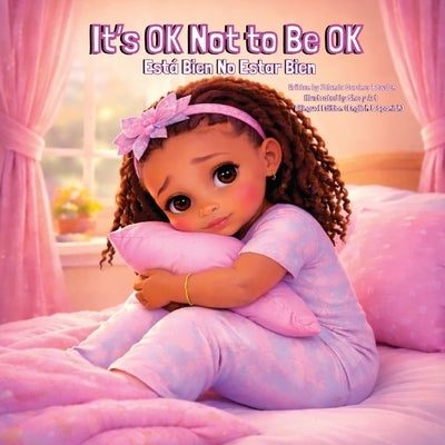 It's OK Not to Be OK / Está Bien No Estar Bien by Bowden, Yolanda G.