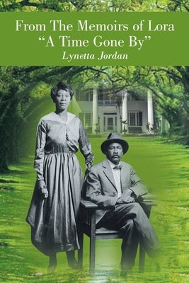 From the Memoirs of Lora "A Time Gone By" by Jordan, Lynetta