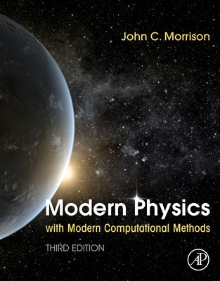 Modern Physics with Modern Computational Methods by Morrison, John