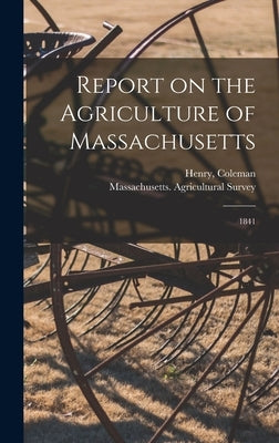 Report on the Agriculture of Massachusetts: 1841 by Coleman, Henry