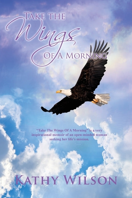 Take The Wings of a Morning by Wilson, Kathy