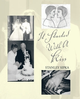 It Started With A Kiss by Sipka, Stanley