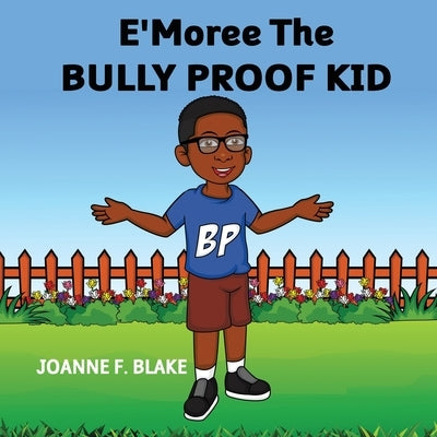 E'Moree The Bully Proof Kid by Blake, Joanne F.