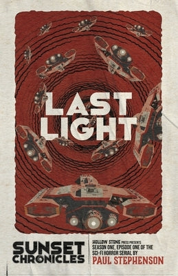 Last Light: Season One, Episode One of the sci-fi horror serial, The Sunset Chronicles by Stephenson