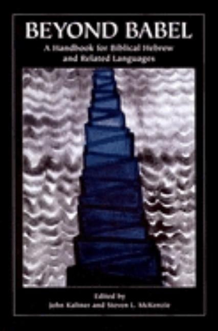 Beyond Babel: A Handbook for Biblical Hebrew and Related Languages by Kaltner, John