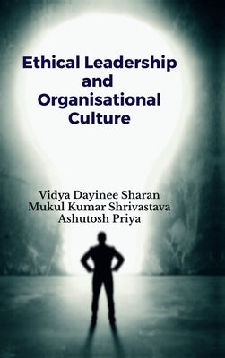 Ethical Leadership and Organisational Culture by Vidya Dayinee Sharan