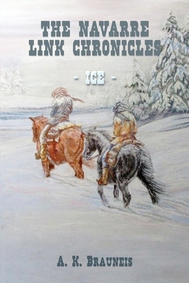 The Navarre Link Chronicles: Ice by Brauneis, April